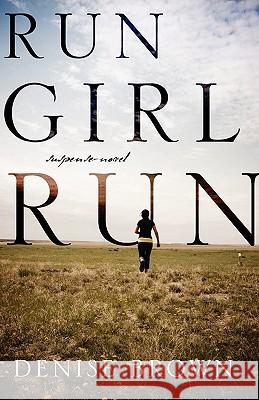 Run Girl Run: Suspense-Novel Denise Brown 9781432761417