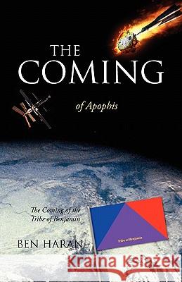 The Coming of Apophis: The Coming of the Tribe of Benjamin Haran, Ben 9781432761431