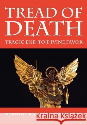 Tread of Death: Tragic End to Divine Favor Kardas Psyd Thd, Dorothy 9781432761547 Outskirts Press