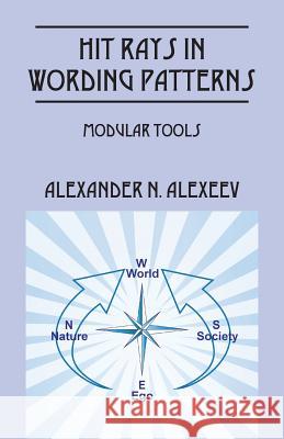 Hit Rays in Wording Patterns: Modular Tools Alexander N. Alexeev 9781432762742 Outskirts Press