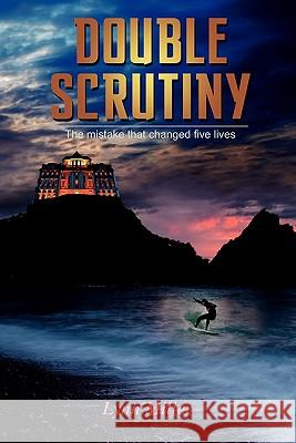 Double Scrutiny: The Mistake That Changed Five Lives. Miller, Lynn 9781432763701