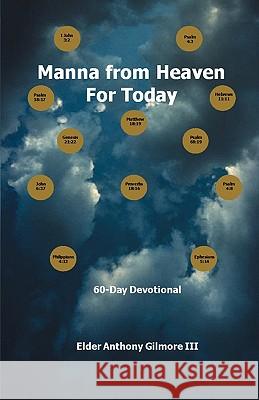 Manna from Heaven for Today : 60-Day Devotional Elder Anthony Gilmor 9781432765392 