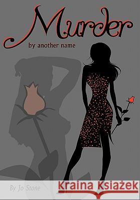 Murder by Another Name Jo Stone 9781432765637 Outskirts Press