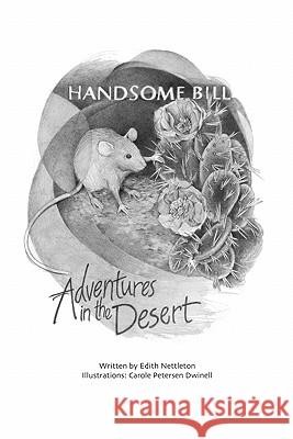 Handsome Bill: Adventures in the Desert Nettleton, Nettleton 9781432765767 Outskirts Press