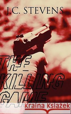 The Killing Game J. C. Stevens 9781432769086 Outskirts Press