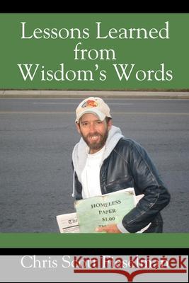 Lessons Learned from Wisdom's Words Chris Scott Fieselman 9781432769581 Outskirts Press