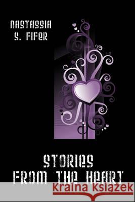 Stories from the Heart Nastassia S. Fifer 9781432772444 Outskirts Press