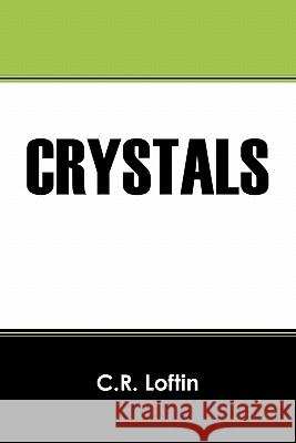 Crystals C R Loftin 9781432772628 Outskirts Press