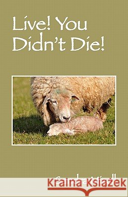 Live! You Didn't Die! Sandra Mizell 9781432773687