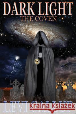 Dark Light: The Coven Levi Gallup 9781432774974 Outskirts Press