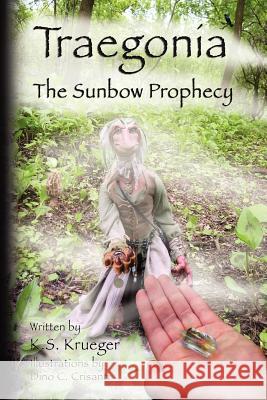 Traegonia: The Sunbow Prophecy Traegonia Inc 9781432776039 Outskirts Press