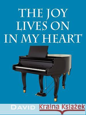 The Joy Lives on in My Heart David Malberg 9781432777500 Outskirts Press