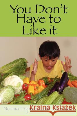 You Don't Have to Like it Esperanzate-Buenafe, Norma 9781432777715 Outskirts Press