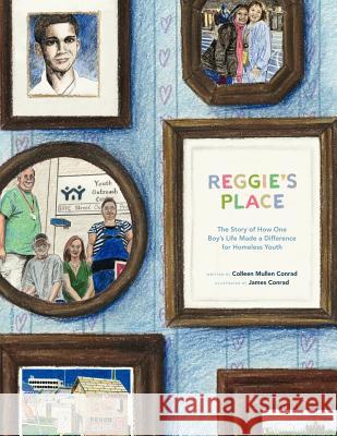Reggie's Place: The Story of How One Boy's Life Made a Difference for Homeless Youth Colleen Mulle 9781432778033 