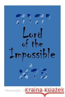 Lord of the Impossible Michael S. Pendergas 9781432778743 Outskirts Press