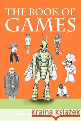 The Book Of Games L. J. Lewis 9781432779276 Outskirts Press