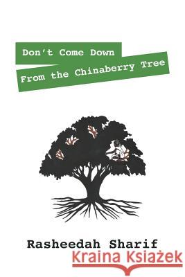 Don't Come Down from the Chinaberry Tree Rasheedah Sharif 9781432779580