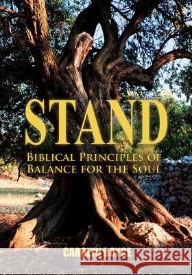 Stand: Biblical Principles of Balance for the Soul Carolyn Boyce 9781432781071 Outskirts Press