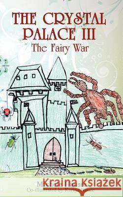 The Crystal Palace III: The Fairy War Hauser, Michele 9781432781385 Outskirts Press