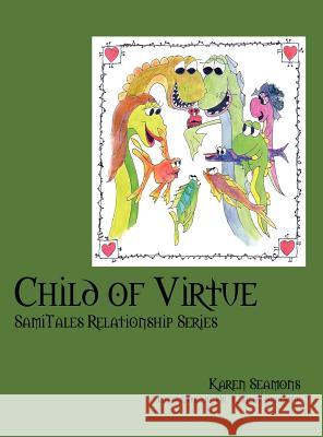 Child of Virtue: SamiTales Relationship Series Seamons, Karen 9781432781446 Outskirts Press