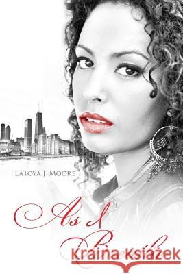 As I Breathe Latoya J. Moore 9781432781934 Outskirts Press