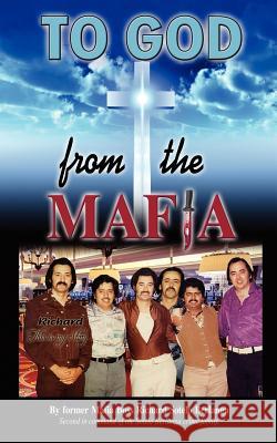 To God from the Mafia Richard Sotelo Berlanga   9781432782733 Outskirts Press