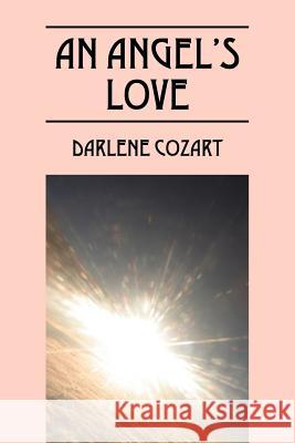 An Angel's Love Darlene Cozart 9781432782801 Outskirts Press