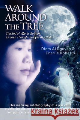 Walk Around the Tree Diem Ai Nguyen Charlie Roberts 9781432783198