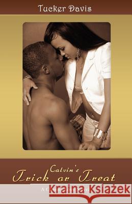 Calvin's Trick or Treat: A Chasing Love Novel Davis, Tucker 9781432784157 Outskirts Press
