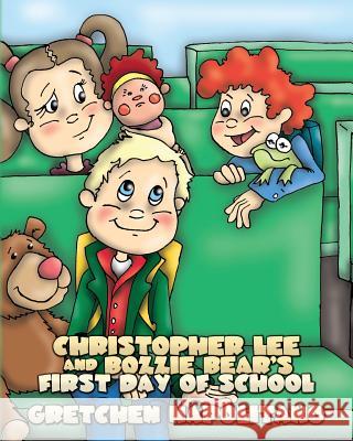 Christopher Lee and Bozzie Bear's First Day of School Gretchen Napolitano 9781432784874