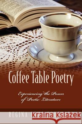 Coffee Table Poetry: Experiencing the Power of Poetic Literature Long Southall, Regina 9781432785963 Outskirts Press