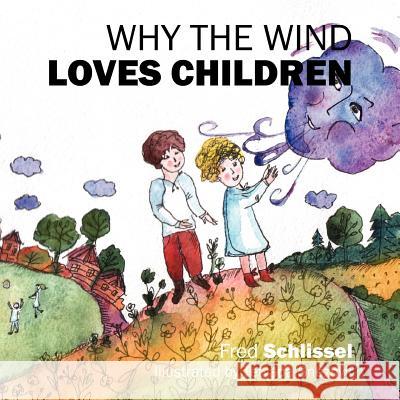 Why the Wind Loves Children Fred Schlissel   9781432786212 Outskirts Press