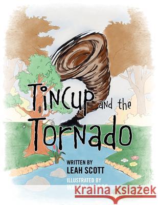 Tincup and the Tornado Leah Scott 9781432786953 Outskirts Press