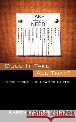 Does It Take All That?: Developing The Leader In You Palmer-Burt, Karen 9781432787165 Outskirts Press