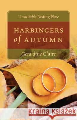 Harbingers of Autumn: Unsuitable Resting Place Claire, Geraldine 9781432788094 Outskirts Press