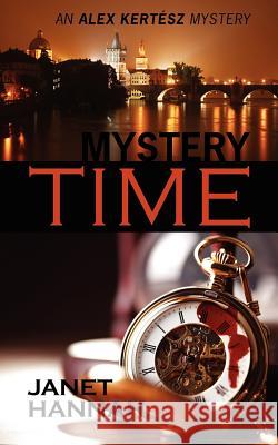 Mystery Time: An Alex Kert Sz Mystery Hannah, Janet 9781432788445 Outskirts Press