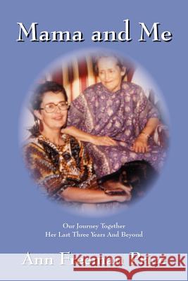 Mama and Me: Our Journey Together Her Last Three Years and Beyond Price, Freeman Ann 9781432790943 Outskirts Press