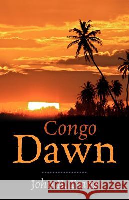 Congo Dawn John B. Franz 9781432791377 Outskirts Press