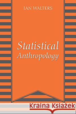 Statistical Anthropology Ian Walters 9781432791476