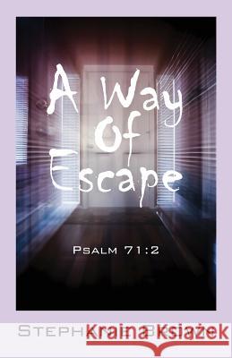 A Way Of Escape: Psalm 71:2 Brown, Stephanie 9781432792381