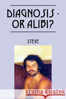 Diagnosis - Or Alibi?  9781432792961 Outskirts Press