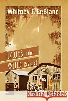 Blues in the Wind-Revisited Whitney J. LeBlanc 9781432794330 Outskirts Press