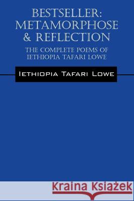 Bestseller: Metamorphose & Reflection - The Complete Poems of Iethiopia Tafari Lowe Lowe, Iethiopia Tafari 9781432795030