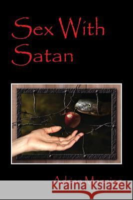 Sex With Satan Manning, Adrian 9781432795856 Outskirts Press
