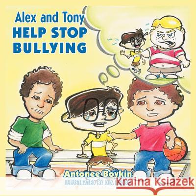 Alex and Tony Help Stop Bullying Antonee Boykin 9781432795894