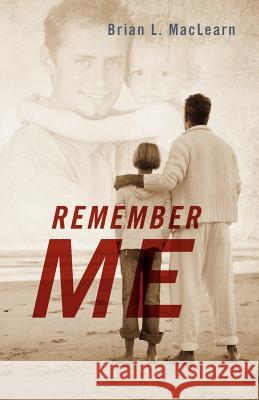 Remember Me Brian L. Maclearn 9781432796044 Outskirts Press