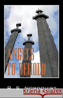 Angels to Behold R. S. Nordquist 9781432796129 Outskirts Press