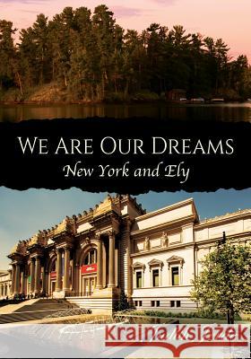 We Are Our Dreams: New York and Ely Judith Jerde 9781432798161 Outskirts Press