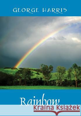 Rainbow George Harris 9781432799014 Outskirts Press