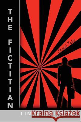 The Fictitian: Street Tales Griffith, Linda 9781432799663 Outskirts Press